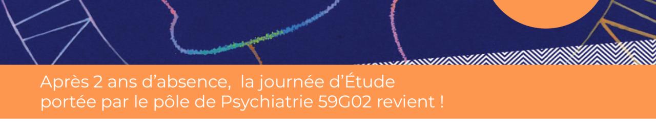 Après 2 ans d’absence, la journée d’Étude portée par le pôle de Psychiatrie 59G02 revient !