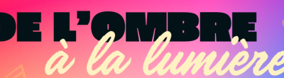 Bannière de l'ombre à la lumière